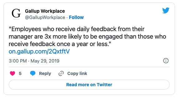 “每天从经理那里得到反馈的员工比那些一年或更少得到反馈的员工投入的可能性高3倍。”